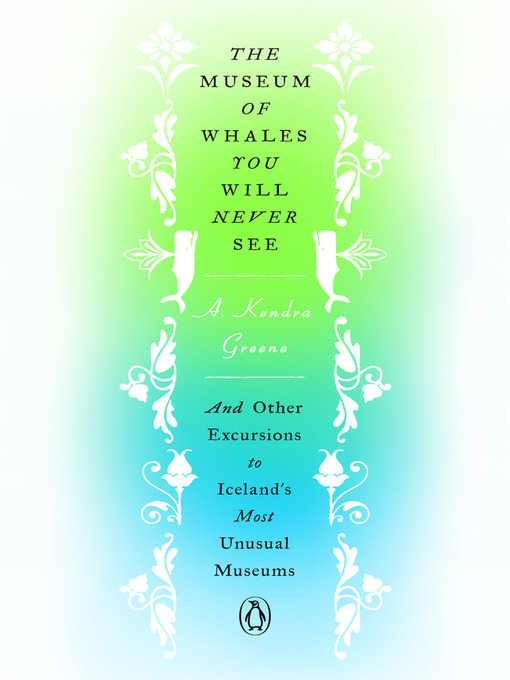 Title details for The Museum of Whales You Will Never See by A. Kendra Greene - Available